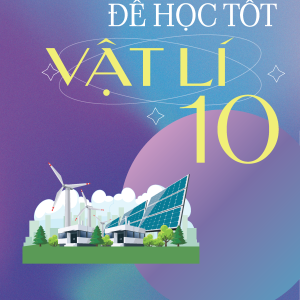 Để học tốt Vật lí 10 (Kết nối tri thức với cuộc sống)
